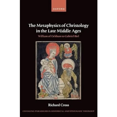 Afbeelding van Changing Paradigms in Historical and Systematic Theology the Metaphysics of Christology Late Middle Ages