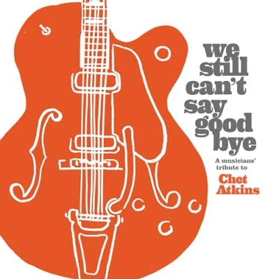 Afbeelding van Various Artists We Still Can&#039;t Say Goodbye: A Musicians Tribute To Chet Atkins (CD)