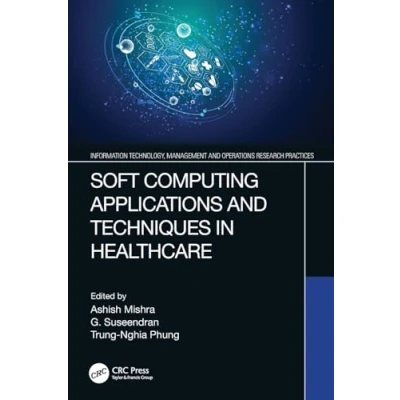 Afbeelding van Information Technology, Management and Operations Research Practices Soft Computing Applications Techniques in Healthcare