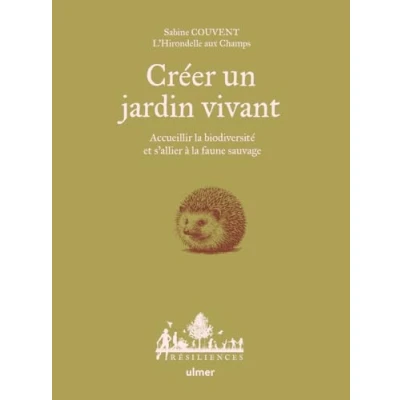 Afbeelding van CREER UN JARDIN VIVANT ACCUEILLIR LA BIODIVERSITE ET