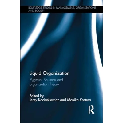 Afbeelding van Routledge Studies in Management, Organizations and Society Liquid Organization