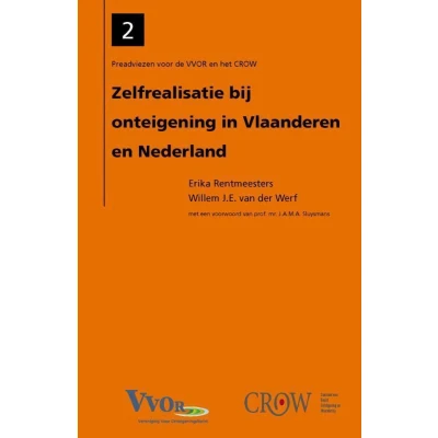 Afbeelding van Preadviezen voor de VVOR en het CROW 2 Zelfrealisatie bij onteigening in Vlaanderen Nederland