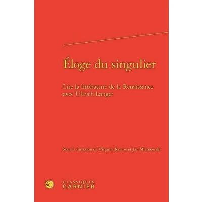 Afbeelding van ELOGE DU SINGULIER LIRE LA LITTERATURE DE RENAISSANCE AVE