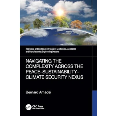 Afbeelding van Resilience and Sustainability in Civil, Mechanical, Aerospace Manufacturing Engineering Systems Navigating the Complexity Across PeaceSustainabilityClimate Security Nexus