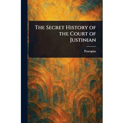 Afbeelding van the Secret History of Court Justinian