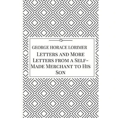 Afbeelding van Letters and More from a Self Made Merchant to His Son