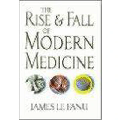 Afbeelding van The Rise and Fall of Modern Medicine