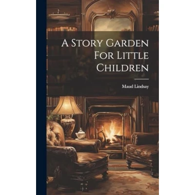 Afbeelding van A Story Garden For Little Children