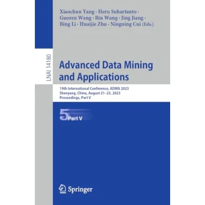 Afbeelding van Advanced Data Mining and Applications: 19th International Conference, Adma 2023, Shenyang, China, August 21 23, Proceedings, Part V