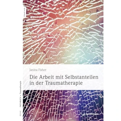 Afbeelding van Die Arbeit mit Selbstanteilen in der Traumatherapie
