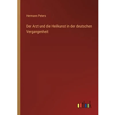 Afbeelding van der Arzt und die Heilkunst in deutschen Vergangenheit