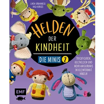 Afbeelding van Helden der Kindheit Die Minis Band 2: Trickfiguren, Kulthelden und mehr Amigurumis im Kleinformat häkeln Schnell einfach gehäkelt soooo s