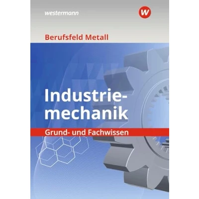 Afbeelding van Berufsfeld Metall Industriemechanik. Grund und Fachwissen: Schulbuch