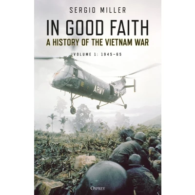 Afbeelding van In Good Faith A History of the Vietnam War Volume 1 194565