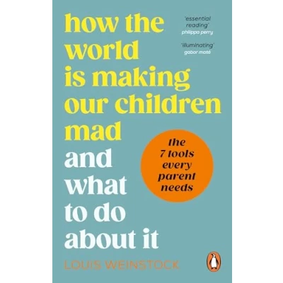Afbeelding van How the World is Making Our Children Mad and What to Do About It