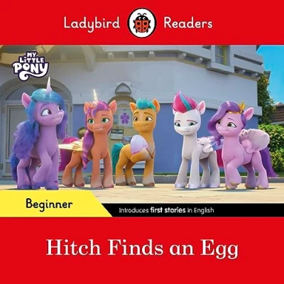 Afbeelding van Ladybird Readers Beginner Level My Little Pony Hitch Finds an Egg (ELT Graded Reader)
