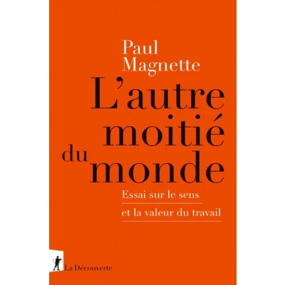 Image de L&#039;autre moitié du monde Essai sur le sens et la valeur travail