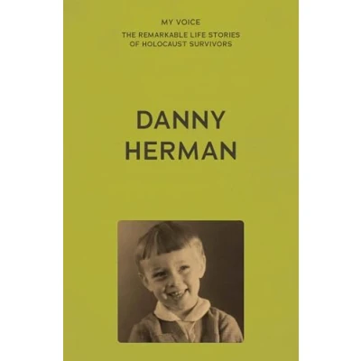 Afbeelding van My Voice: The Remarkable Life Stories of Holocaust Survivors Danny Herman