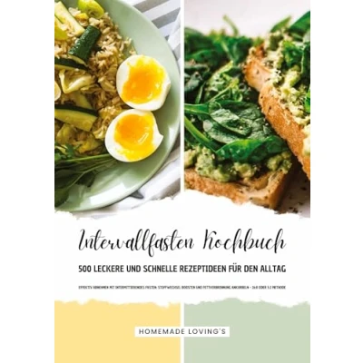 Afbeelding van Intervallfasten Kochbuch 500 leckere &amp; schnelle Rezeptideen für den Alltag (Effektiv Abnehmen mit Intermittierendes Fasten: Stoffwechsel boosten Fettverbrennung ankurbeln 16:8 oder 5:2 Methode)
