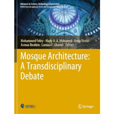 Afbeelding van Advances in Science, Technology &amp; Innovation Mosque Architecture: A Transdisciplinary Debate