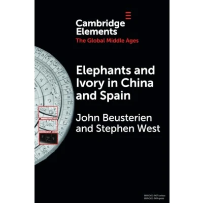 Afbeelding van Elements in the Global Middle Ages Elephants and Ivory China Spain