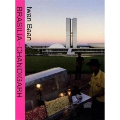 Image de Iwan Baan Brasilia Chandigarh Living with Modernity (Compact) /anglais
