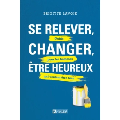 Image de Se relever, changer, être heureux Guide pour les hommes qui veulent bien