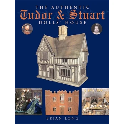 Afbeelding van The Authentic Tudor And Stuart Dolls&#039; House