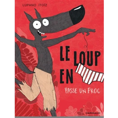 Image de Le Loup en slip Tome 5 passe un froc