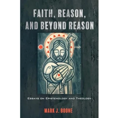 Afbeelding van Faith, Reason, and Beyond Reason