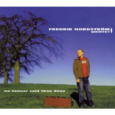 Afbeelding van Fredrik Nordström Quintet No Sooner Said Than Done (CD)