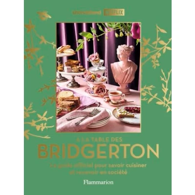 Afbeelding van A LA TABLE DES BRIDGERTON LES 40 RECETTES OFFICIELLES