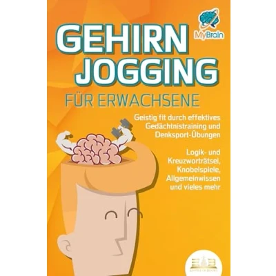 Afbeelding van GEHIRNJOGGING FÜR ERWACHSENE Geistig fit durch effektives Gedächtnistraining und Denksport Übungen: Logik Kreuzworträtsel, Knobelspiele, Allgemeinwissen vieles mehr Das perfekte Geschenk