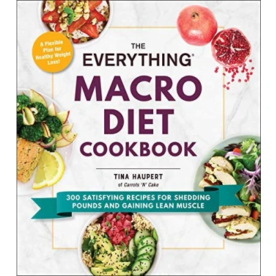 Afbeelding van The Everything Macro Diet Cookbook 300 Satisfying Recipes for Shedding Pounds and Gaining Lean Muscle
