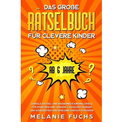 Afbeelding van Das große Rätselbuch für clevere Kinder (ab 6 Jahre). Geniale Rätsel und brandneue Knobelspiele Mädchen Jungen. Logisches Denken Konzentration spielend einfach steigern