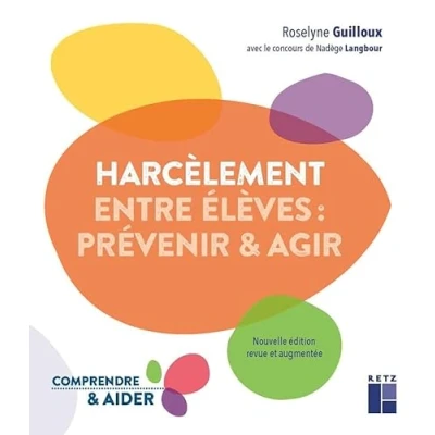 Afbeelding van LE HARCELEMENT ENTRE ELEVES PREVENIR ET AGIR