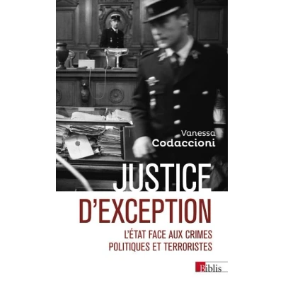 Image de Justice d&#039;exception L&#039;État face aux crimes politiques et terroristes
