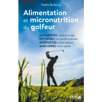 Image de Alimentation et micronutrition du golfeur: Guide pratique pour nourrir sa performance