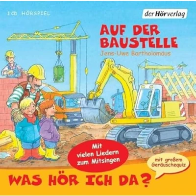Afbeelding van Was hör ich da? Auf der Baustelle