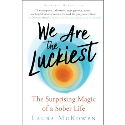 Afbeelding van We Are The Luckiest: Surprising Magic of a Sober Life