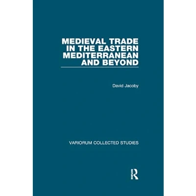 Afbeelding van Variorum Collected Studies Medieval Trade in the Eastern Mediterranean and Beyond