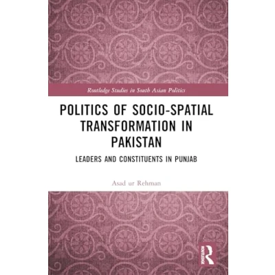 Afbeelding van Routledge Studies in South Asian Politics of Socio Spatial Transformation Pakistan