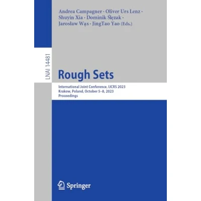 Afbeelding van Rough Sets: International Joint Conference, Ijcrs 2023, Krakow, Poland, October 5 8, Proceedings