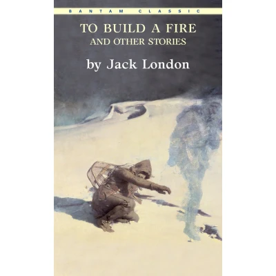 Afbeelding van To Build A Fire And Other Stories