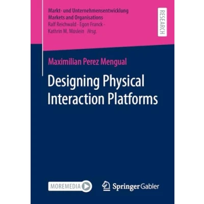 Afbeelding van Markt und Unternehmensentwicklung Markets and Organisations Designing Physical Interaction Platforms