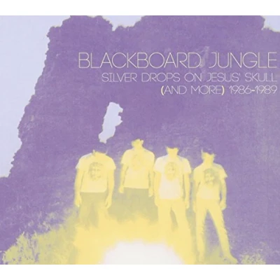 Afbeelding van Blackboard Jungle Silver Drops On Jesus&#039; Skull (CD)