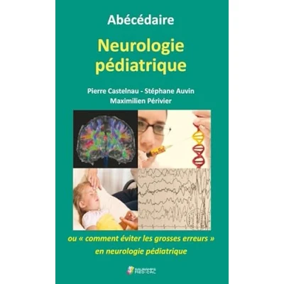 Afbeelding van Abecedaire neurologie pediatrique ou ct eviter les grosses erreurs en neuro pedi
