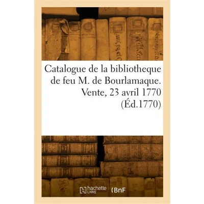 Image de Catalogue de la bibliotheque feu M. Bourlamaque. Vente, hôtel sur Perle, 23 avril 1770