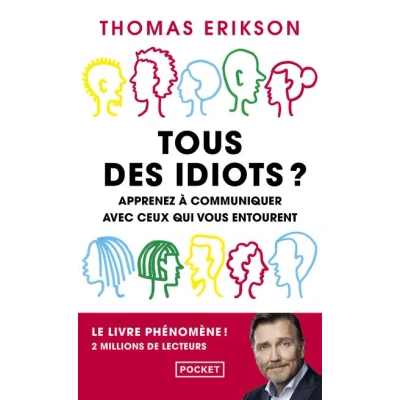 Image de Tous des idiots ? Apprenez a communiquer avec ceux qui vous entourent
