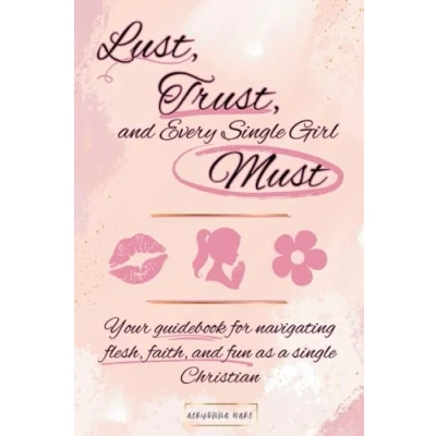 Afbeelding van Lust, Trust, and Every Single Girl Must